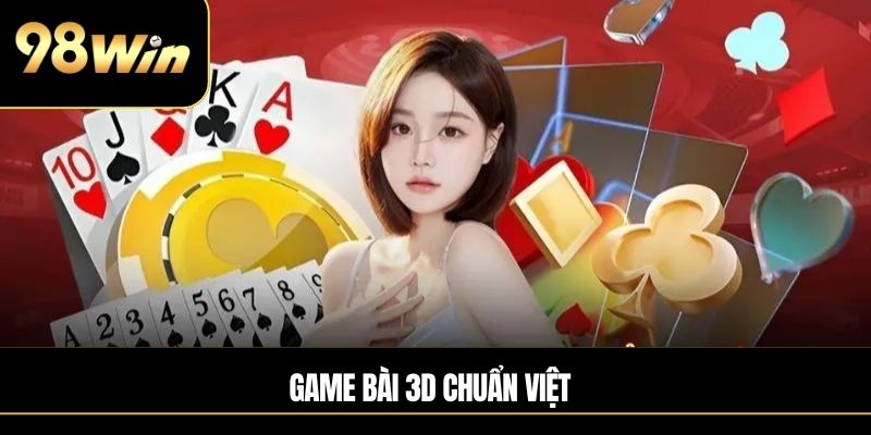Game bài 3D chuẩn Việt