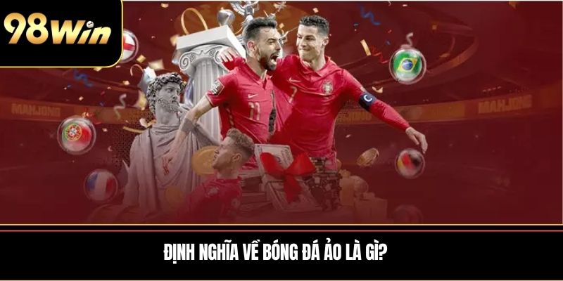 Định nghĩa về bóng đá ảo là gì?