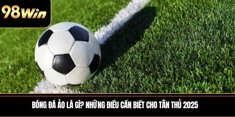 Bóng Đá Ảo Là Gì