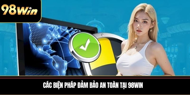Các biện pháp đảm bảo an toàn tại 98WIN