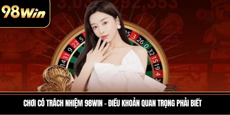 chơi có trách nhiệm 98WIN