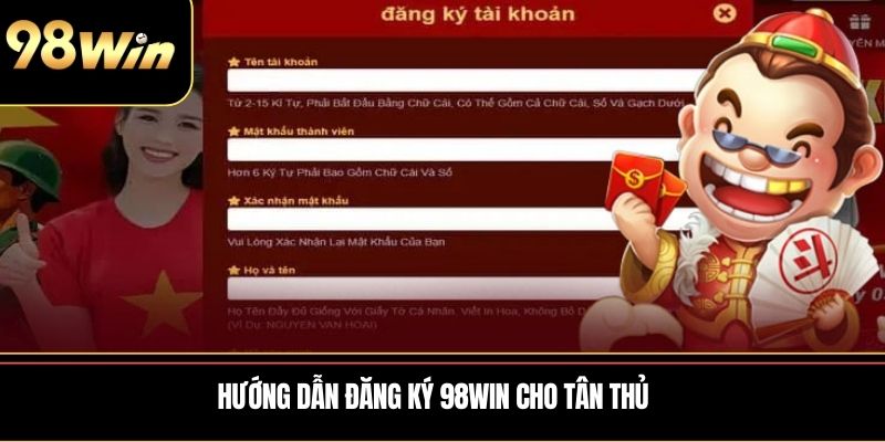 Hướng dẫn Đăng Ký 98WIN cho tân thủ