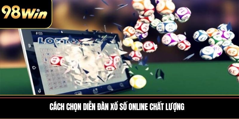 Cách chọn diễn đàn xổ số online chất lượng