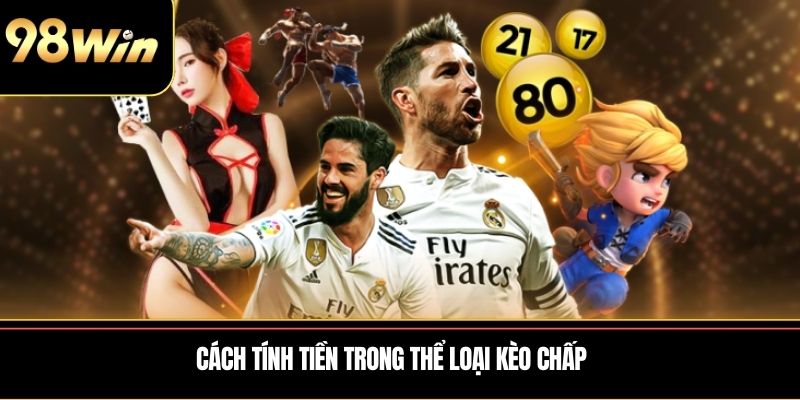 Cách tính tiền trong thể loại kèo chấp