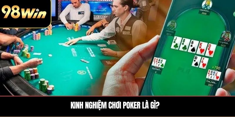 Kinh nghiệm chơi Poker là gì?