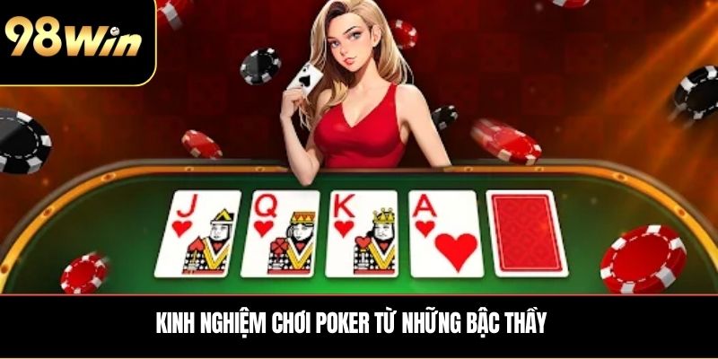 Kinh nghiệm chơi Poker từ những bậc thầy