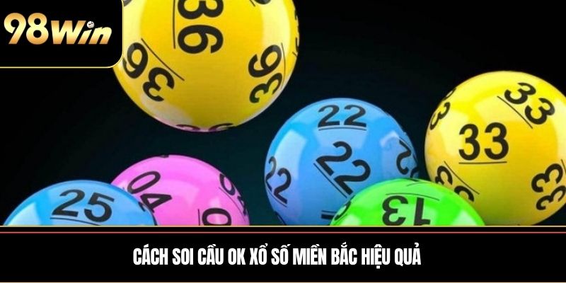 Cách soi cầu Ok xổ số miền Bắc hiệu quả