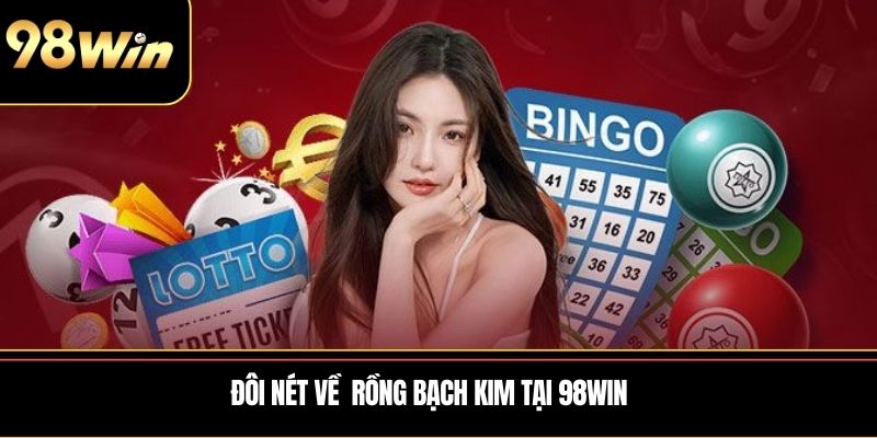 Đôi nét về soi cầu Rồng Bạch Kim tại 98WIN