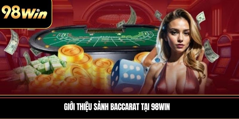 Giới thiệu sảnh Baccarat tại 98WIN