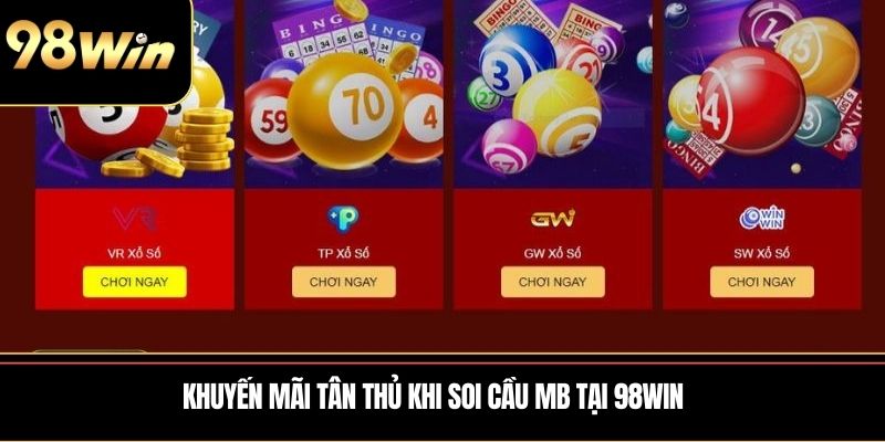 Khuyến mãi tân thủ khi soi cầu MB tại 98WIN