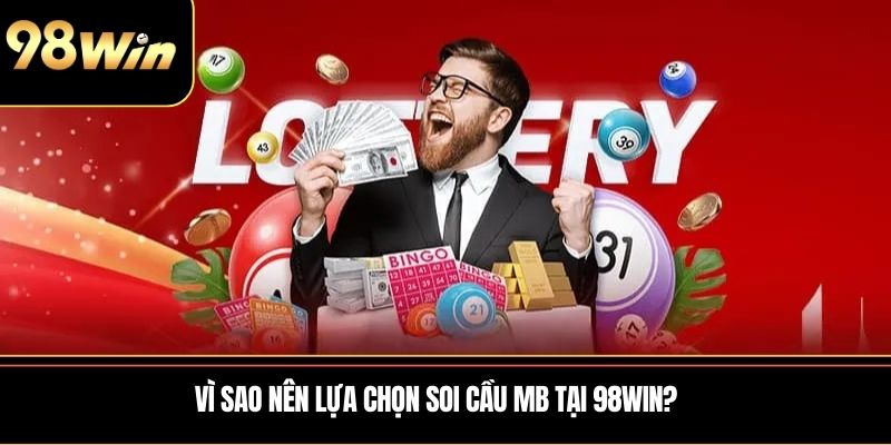 Vì sao nên lựa chọn soi cầu MB tại 98WIN?
