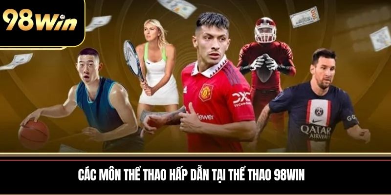Các môn thể thao hấp dẫn tại Thể Thao 98WIN