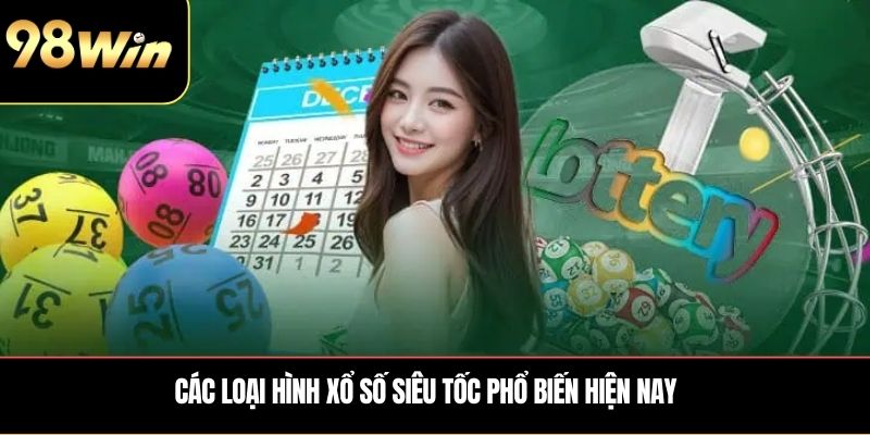 Các loại hình xổ số siêu tốc phổ biến hiện nay
